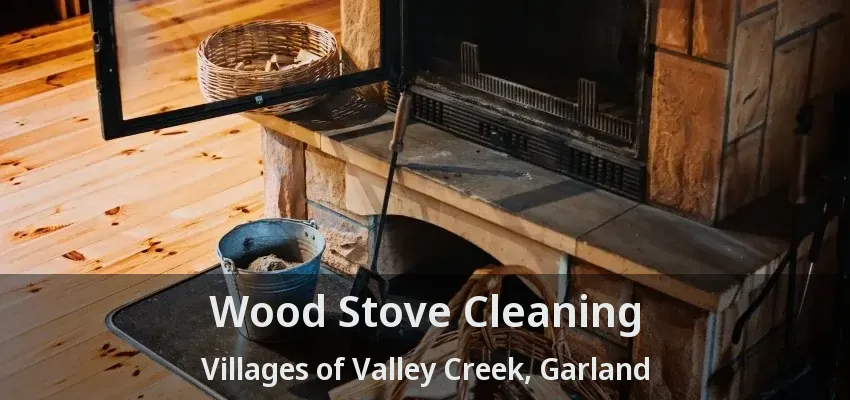 Wood Stove Cleaning Villages of Valley Creek, Garland - TX